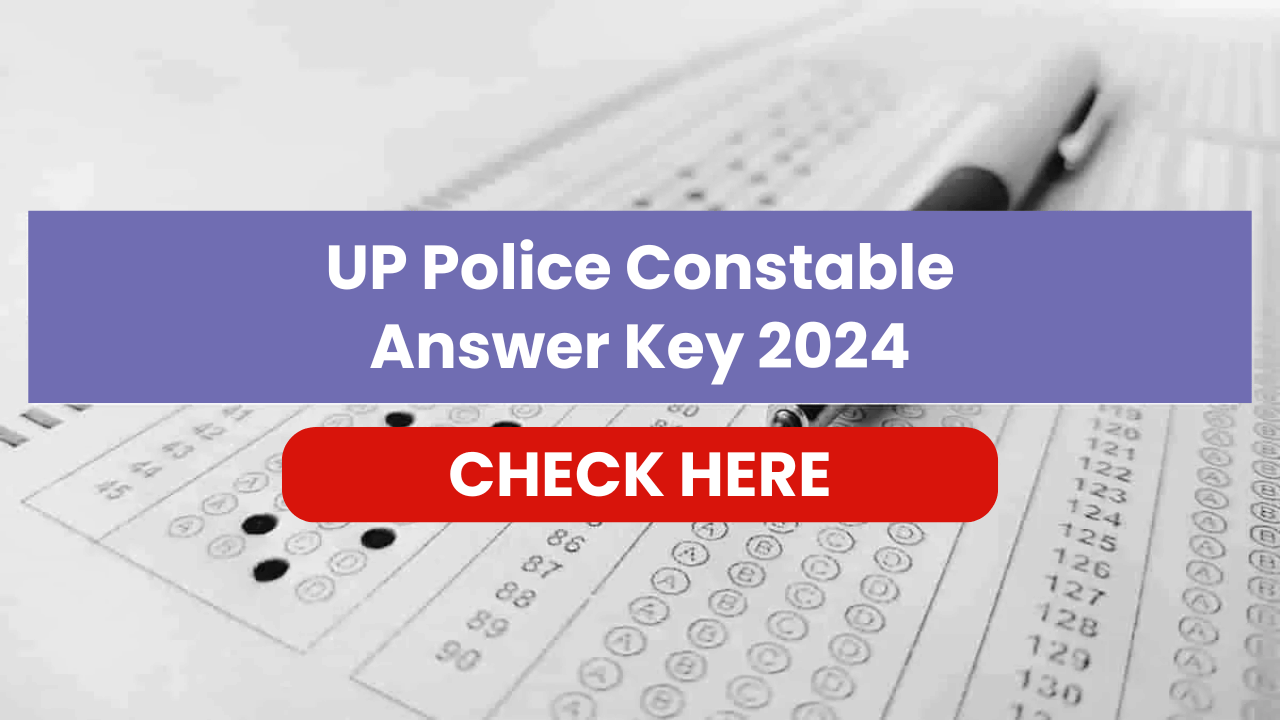 UP Police Constable Final Answer key: यूपी पुलिस कांस्टेबल भर्ती की फाइनल आंसर की जारी, यहां दिखे कितने बोनस अंक मिले