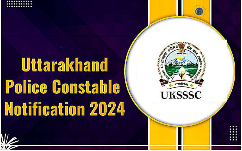 UKSSSC Recruitment for Constable Posts in Uttarakhand Police2024 - 2000 Vacancies : UKSSSC द्वारा उत्तराखण्ड पुलिस विभाग में आरक्षी पदों के लिए भर्ती विज्ञापन