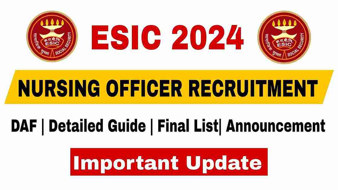 Important Update - UPSC ESIC Nursing Officer Recruitment 2024 DAF Released