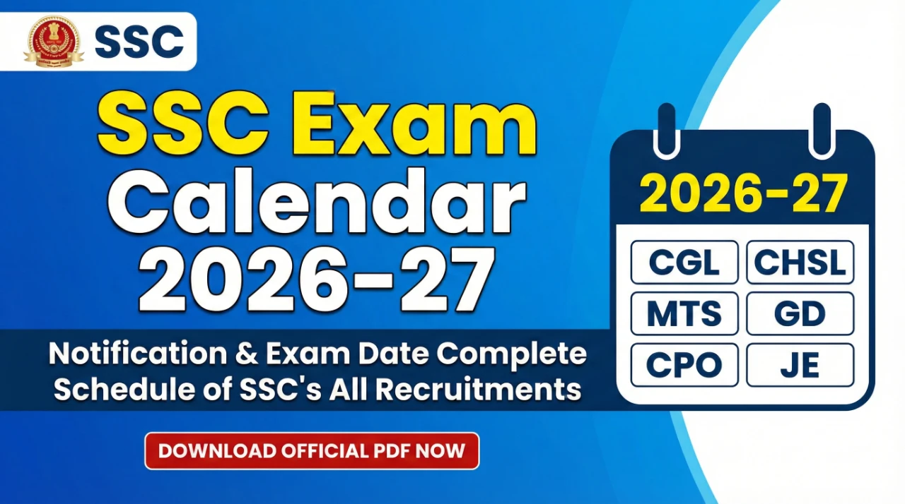 SSC Exam Calendar 2026-27 जारी: सभी SSC भर्तियों की नोटिफिकेशन, आवेदन तिथि, परीक्षा तिथि और PDF डाउनलोड लिंक सहित पूरी जानकारी यहाँ देखें
