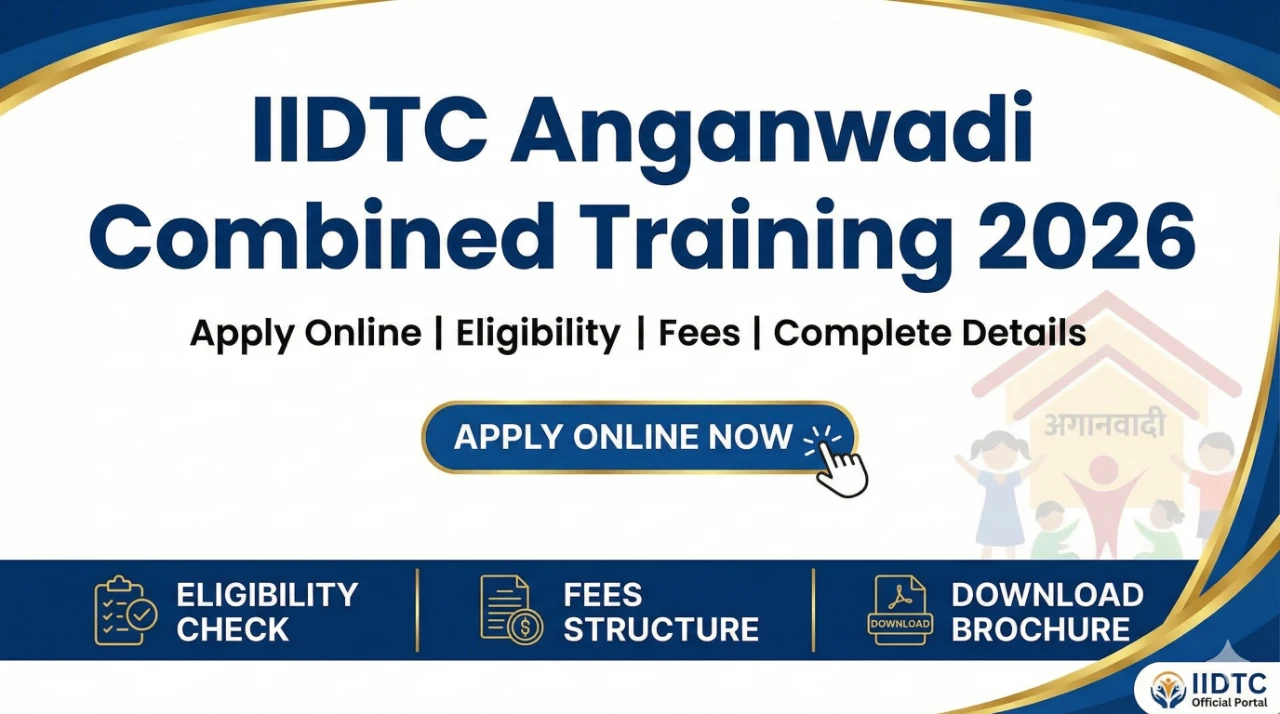 Anganwadi Combined Training Entrance 2026: Apply Online at IIDTC.in for Supervisor, Teacher & Worker Courses